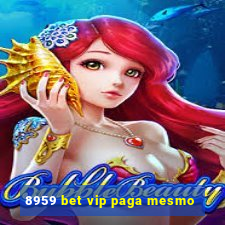 8959 bet vip paga mesmo